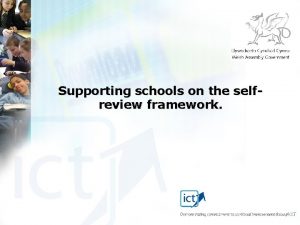 Supporting schools on the selfreview framework Supporting schools