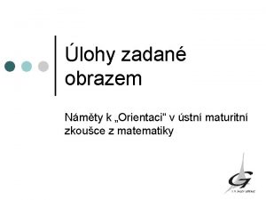 lohy zadan obrazem Nmty k Orientaci v stn