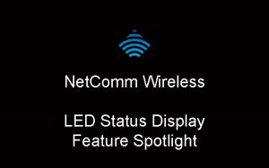 Net Comm Wireless LED Status Display Feature Spotlight