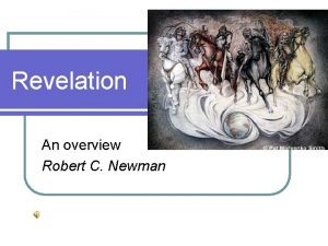 Revelation An overview Robert C Newman Outline of