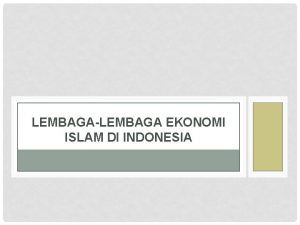 LEMBAGALEMBAGA EKONOMI ISLAM DI INDONESIA LEMBAGALEMBAGA EKONOMI ISLAM
