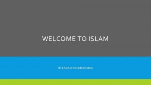 WELCOME TO ISLAM USTADAH YASMIN ISHAQ LESSON 5
