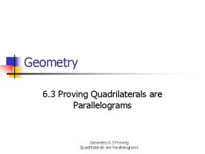 Geometry 6 3 Proving Quadrilaterals are Parallelograms Goal