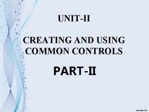 UNITII CREATING AND USING COMMON CONTROLS PARTII OPTION