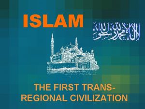 ISLAM THE FIRST TRANSREGIONAL CIVILIZATION CURRENT MUSLIM WORLD