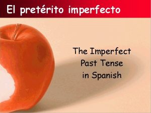 El pretrito imperfecto The Imperfect Past Tense in