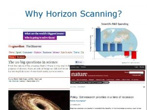 Why Horizon Scanning Why Horizon Scanning And why