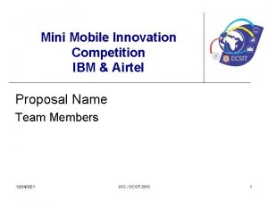 Mini Mobile Innovation Competition IBM Airtel Proposal Name