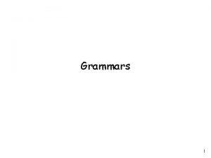 Grammars 1 Grammars express languages Example the English