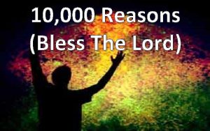 10 000 Reasons Bless The Lord Bless the