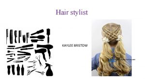 Hair stylist KAYLEE BRISTOW This Photo by Unknown