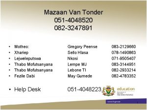 Mazaan Van Tonder 051 4048520 082 3247891 Motheo