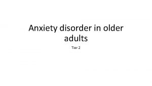Anxiety disorder in older adults Tier 2 Anxiety