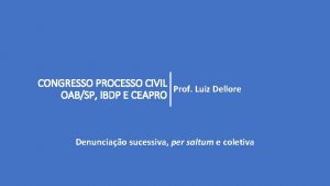 CONGRESSO PROCESSO CIVIL Prof Luiz Dellore OABSP IBDP