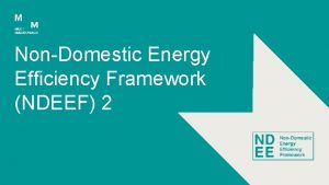NonDomestic Energy Efficiency Framework NDEEF 2 Summary 1