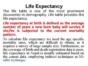 Life Expectancy The life table is one of