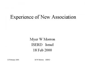Experience of New Association Myer W Morron ISERD
