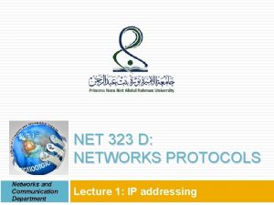 1 NET 323 D NETWORKS PROTOCOLS Networks and