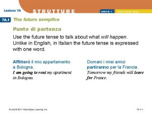 Punto di partenza Use the future tense to