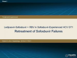 Phase 2 Treatment Experienced LedipasvirSofosbuvir RBV in SofosbuvirExperienced