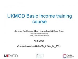 UKMOD Basic Income training course Jerome De Henau