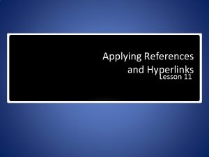 Applying References and Hyperlinks Lesson 11 Understanding Hyperlinks