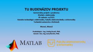 TU BUDENZOV PROJEKTU Semestrlny projekt z predmetu Matlab