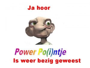 Ja hoor Is weer bezig geweest Een vrouw