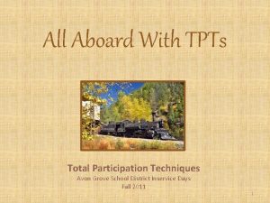 All Aboard With TPTs Total Participation Techniques Avon