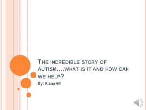 THE INCREDIBLE STORY OF AUTISM WHAT IS IT