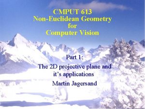 CMPUT 613 NonEuclidean Geometry for Computer Vision Part