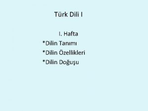 Trk Dili I I Hafta Dilin Tanm Dilin