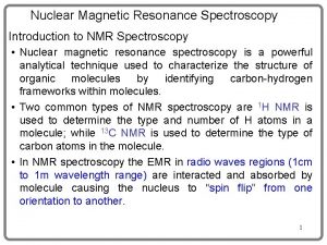 Nuclear Magnetic Resonance Spectroscopy Introduction to NMR Spectroscopy