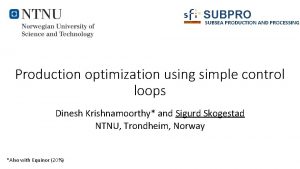 SUBPRO SUBSEA PRODUCTION AND PROCESSING Production optimization using