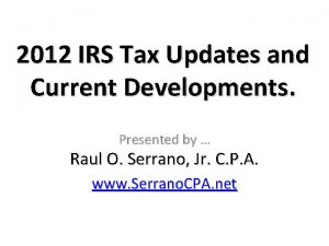 2012 IRS Tax Updates and Current Developments Presented