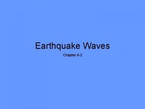 Earthquake Waves Chapter 6 2 Focus and epicenter