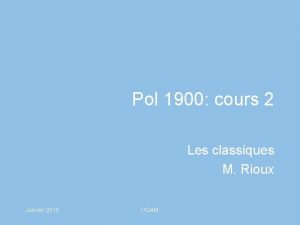 Pol 1900 cours 2 Les classiques M Rioux