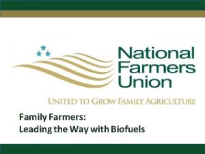 Family Farmers Leading the Way with Biofuels NFU