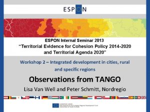 ESPON Internal Seminar 2013 Territorial Evidence for Cohesion