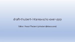 draftthubertintareaschcoverppp Editor Pascal Thubert pthubertcisco com draftthubertintareaschcoverppp SCHC