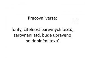 Pracovn verze fonty itelnost barevnch text zarovnn atd