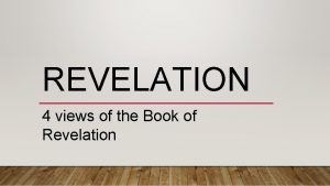 REVELATION 4 views of the Book of Revelation
