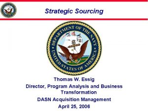 Strategic Sourcing Thomas W Essig Director Program Analysis