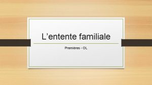 Lentente familiale Premires OL Comment vous entendezvous avec