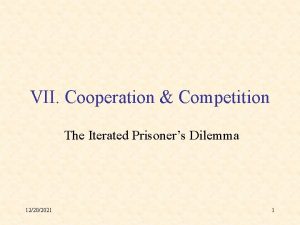 VII Cooperation Competition The Iterated Prisoners Dilemma 12202021