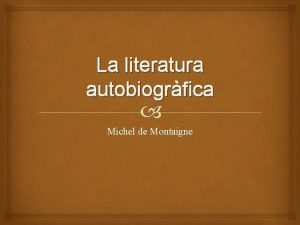 La literatura autobiogrfica Michel de Montaigne Biografia 1533