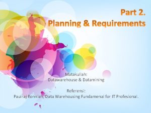 Matakuliah Datawarehouse Datamining Referensi Paulraj Ponniah Data Warehousing