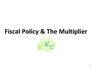 Fiscal Policy The Multiplier 1 Why do cities