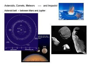 Asteroids Comets Meteors and Impacts Asteroid belt between
