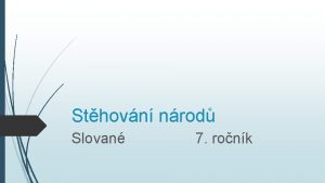 Sthovn nrod Slovan 7 ronk Dosavadn situace https